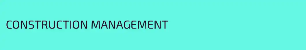 CONSTRUCTION MANAGEMENT
